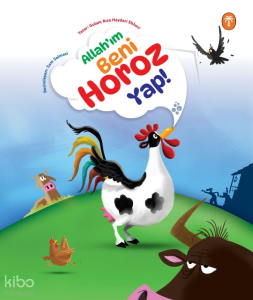 Allahım’ım Beni Horoz Yap!