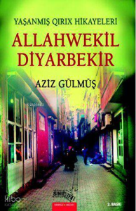 Allahwekil Diyarbekir;Yaşanmış Qırıx Hikayeleri