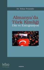 Almanya´da Türk Kimliği; Din ve Entegrasyon