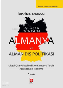 Almanya ve Alman Dış Politikası;Ulusal Çıkar Ulusal Birlik ve Kamuoyu Tercihi Açısından Bir İnceleme