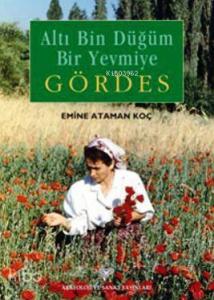Altı Bin Düğüm Bir Yevmiye Gördes