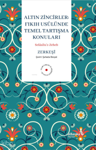 Altın Zinciler;Fıkıh Usulünde Temel Tartışma Konuları