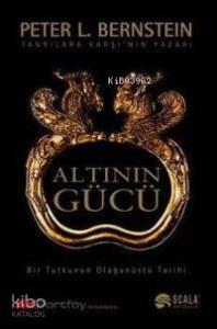 Altının Gücü; Bir Tutkunun Olağanüstü Tarihi