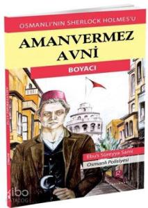 Aman Vermez Avni - Boyacı; Osmanlı'nın Sherlock Holmes'u