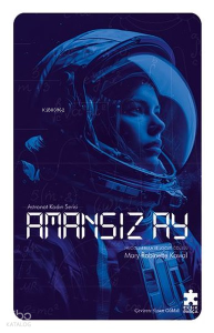 Amansız Ay - Astronot Kadın Serisi