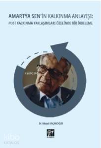 Amartya Sen'in Kalkınma Anlayışı Post Kalkınma Yaklaşımları Özelinde Bir İrdeleme