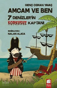 Amcam ve Ben 7 ;Denizler'in Korkusuz Kaptanı