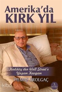 Amerika'da Kırk Yıl Kadıköy'den Wall Street'e Yaşam Kavgam