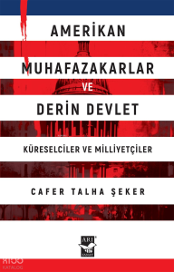 Amerikan Muhafazakarlar ve  Derin Devlet (Küreselciler ve Milliyetçiler)