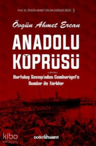 Anadolu Köprüsü Kurtuluş Savaşından Cumhuriyete Rumlar ile Türkler
