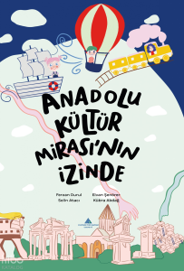 Anadolu Kültür Mirası'nın İzinde