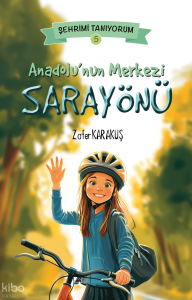 Anadolu’nun Merkezi Sarayönü - Şehrimi Tanıyorum 5