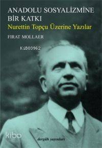 Anadolu Sosyalizmine Bir Katkı; Nurettin Topçu Üzerine Yazılar
