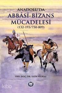 Anadolu'da Abbasi-Bizans Mücadelesi (132-193/750-809)