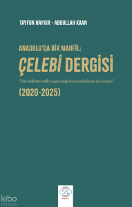 Anadolu'da Bir Mahfil Çelebi Dergisi 2020-2025