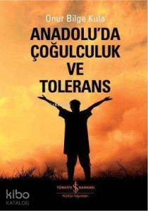 Anadolu'da Çoğulculuk ve Tolerans