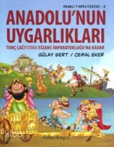 Anadolunun Uygarlıkları; Tunç Çağından Bizans İmparatorluğuna Kadar