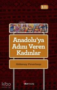Anadolu'ya Adını Veren Kadınlar