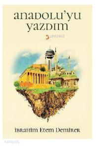 Anadolu'yu Yazdım