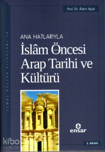 Anahatlarıyla İslam Öncesi Arap Tarihi ve Kültürü