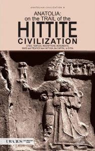 Anatolia: On The Trail Of the Hittite Civilization