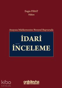 Anayasa Mahkemesine Bireysel Başvuruda İdari İnceleme