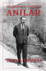 Anılar 1 - Çocukluğum ve Gençliğim