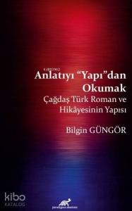 Anlatıyı Yapıdan Okumak; Çağdaş Türk Roman ve Hikayesinin Yapısı