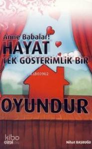 Anne Babalar! Hayat Tek Gösterimlik Bir Oyundur