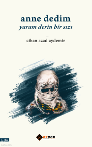 Anne Dedim Yaram Derin Bir Sızı