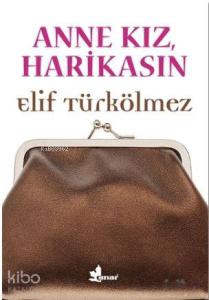 Anne Kız, Harikasın
