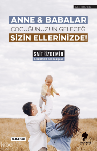 Anne ve Babalar Çocuğunuzun Geleceği Sizin Ellerinizde!