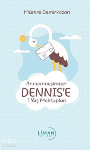 Anneannesinden Dennis’e 1 Yaş Mektupları