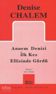 Annem Denizi İlk Defa Ellisinde Gördü