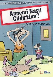 Annemi Nasıl Çıldırttım?
