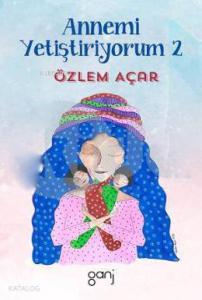 Annemi Yetiştiriyorum -2