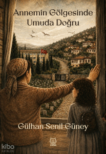 Annemin Gölgesinde Umuda Doğru