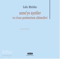 Anne'ye Ayetler; ve O'nun Postmortem Alametleri