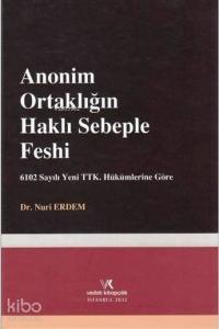 Anonim Ortaklığın Haklı Sebeple Feshi; 6102 sayılı Yeni TTK. Hükümlerine Göre
