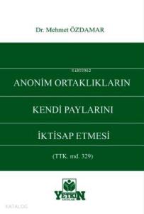 Anonim Ortaklıkların Kendi Paylarını İktisap Etmesi