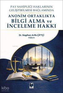 Anonim Ortaklıkta Bilgi Alma ve İnceleme Hakkı;Pay Sahipliği Haklarının Geliştirilmesi Bağlamında