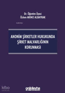 Anonim Şirketler Hukukunda Şirket Malvarlığının Korunması