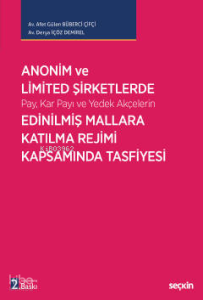 Anonim ve Limited Şirketlerde (Pay, Kar Payı ve Yedek Akçelerin) Edinilmiş Mallara Katılma Rejimi Kapsamında Tasfiyesi