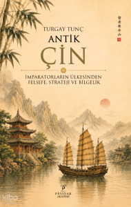 Antik Çin;İmparatorların Ülkesinden Felsefe, Strateji ve Bilgelik