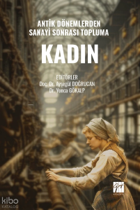 Antik Dönemlerden Sanayi Sonrası Topluma Kadın