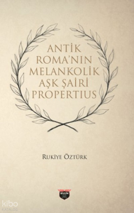 Antik Roma'nın Melankonik Aşk Şairi Propertius