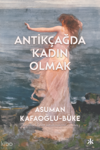 Antikçağda Kadın Olmak