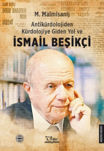 Antikürdolojiden Kürdolojiye Giden Yol ve İsmail Beşikçi