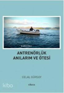Antrenörlük Anılarım ve Ötesi
