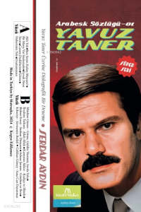 Arabesk Sözlüğü-01: Yavuz Taner;Yavuz Taner Üzerine Diskografik Bir Deneme